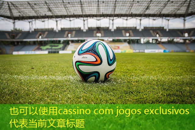 cassino com jogos exclusivos