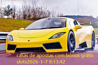 casas de apostas com bônus grátis slots