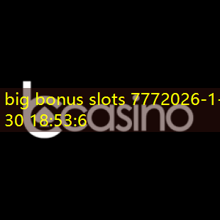 big bonus slots 777
