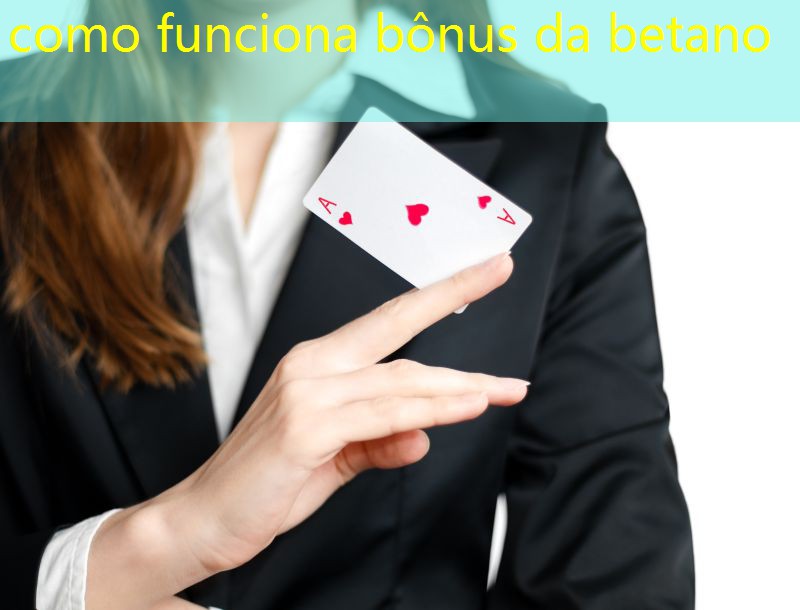 como funciona bônus da betano