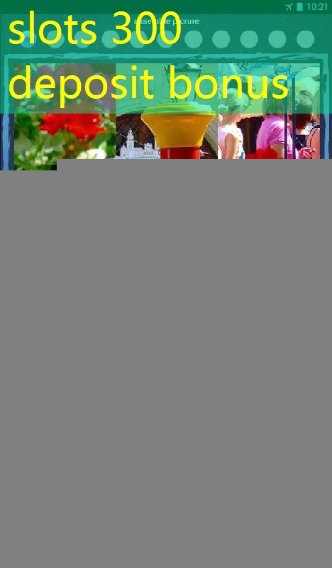 slots 300 deposit bonus